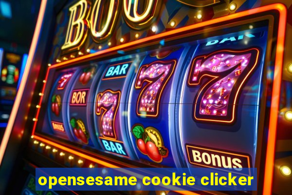 opensesame cookie clicker